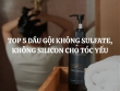 Top 5 dầu gội không Sulfate, không Silicon cho tóc yếu được tin dùng hiện nay